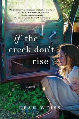 If the Creek Don't Rise by Leah Weiss