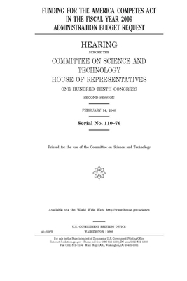 Funding for America COMPETES Act in the fiscal year 2009 administration budget request by United S. Congress, Committee on Science and Techno (house), United States House of Representatives