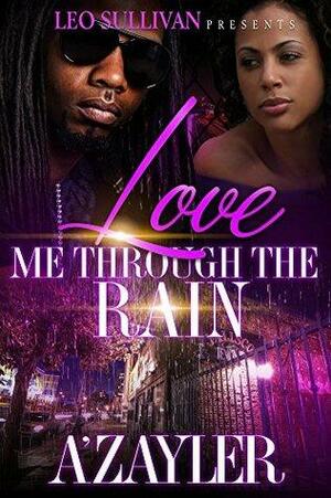 Love Me Through The Rain by A'zayler