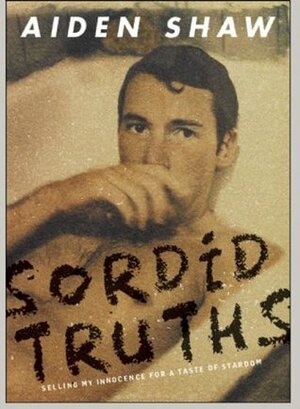 Sordid Truths by Aiden Shaw