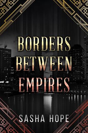 Borders Between Empires by Sasha Hope, Sasha Hope