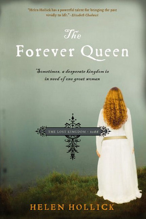 The Forever Queen: Sometimes, a Desperate Kingdom Is in Need of One Great Woman by Helen Hollick