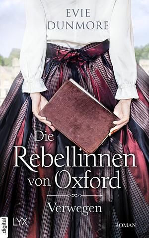 Die Rebellinnen von Oxford - Verwegen by Evie Dunmore