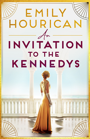 An Invitation to the Kennedys by Emily Hourican