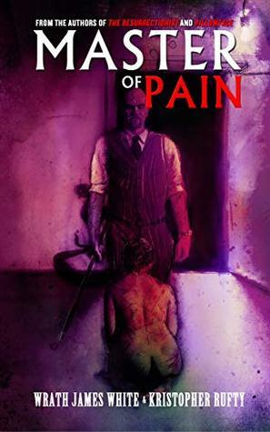 Master of Pain by Wrath James White, Kristopher Rufty