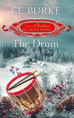 The Drum: The Twelfth Day by Twelve Days of Christ Mail-Order Brides, E. E. Burke