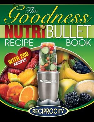 NutriBullet Goodness Recipe Book: 200 Health boosting Nutritious and therapeutoic NutriBlast and Smoothie Recipes by Oliver Lahoud, Marco Black