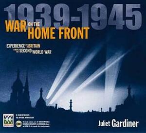War on the Home Front by Juliet Gardiner
