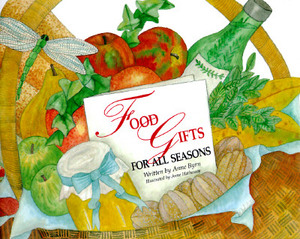 Food Gifts for All Seasons by Anne Byrn