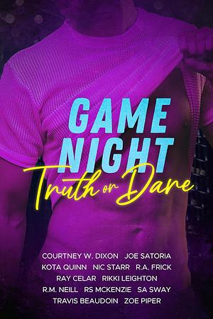 Game Night: Truth or Dare: A MM Anthology by Courtney W. Dixon, SA Sway, Joe Satoria, Zoe Piper, Travis Beaudoin, R.M. Neill, Kota Quinn, Nic Starr, R.A. Frick, Rikki Leighton, RS McKenzie