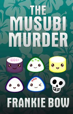 The Musubi Murder by Frankie Bow