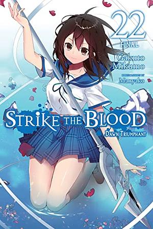 Strike the Blood, Vol. 22: Dawn Triumphant by Gakuto Mikumo