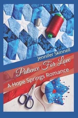 Patience For Love: A Hope Springs Romance by Jennifer Skinnell