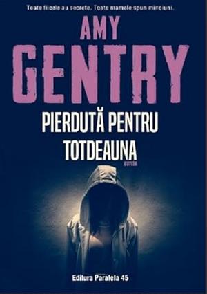 Pierdută pentru totdeauna by Amy Gentry