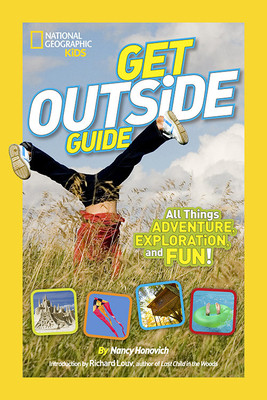Get Outside Guide: All Things Adventure, Exploration, and Fun! by Nancy Honovich, Julie Beer