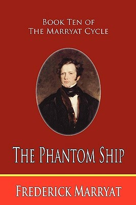 The Phantom Ship (Book Ten of the Marryat Cycle) by Frederick Marryat