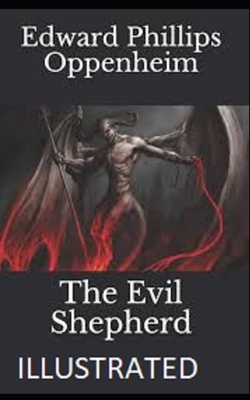 The Evil Shepherd Illustrated by Edward Phillips Oppenheim