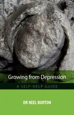 Growing from Depression: A Self-Help Guide by Neel Burton