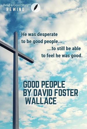 Good People by David Foster Wallace