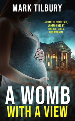 A Womb With A View by Mark Tilbury