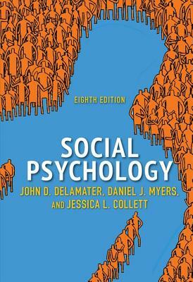 Social Psychology by John D. Delamater, Jessica L. Collett, Daniel J. Myers