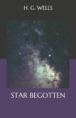 Star Begotten by H.G. Wells