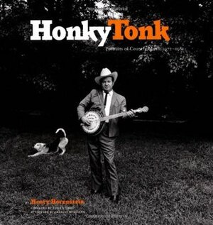 Honky Tonk: Portraits of Country Music 1972-1981 by Charles F. McGovern, Eddie Stubbs, Henry Horenstein, Charles McGovern