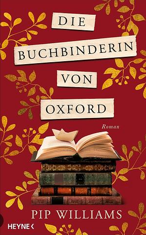 Die Buchbinderin von Oxford  by Pip Williams