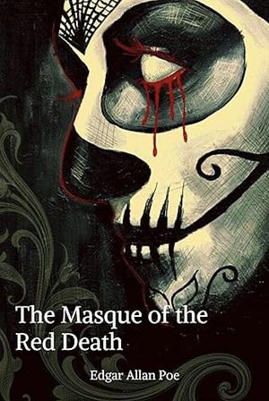 The Masque of the Red Death by Edgar Allan Poe