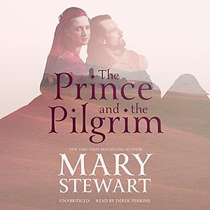 The Prince and the Pilgrim by Mary Stewart