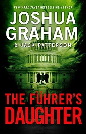 The Führer's Daughter by Joshua Graham, R.J. Patterson, Jack Patterson