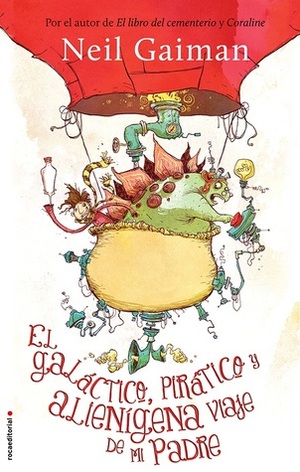 El galáctico, pirático y alienígena viaje de mi padre by Skottie Young, Neil Gaiman, Mónica Faerna