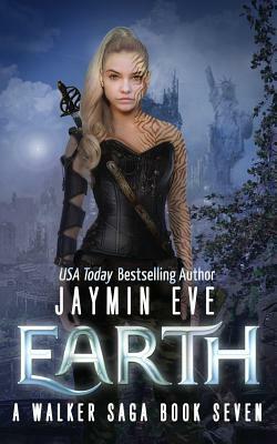 Earth: A Walker Saga Book Seven by Jaymin Eve