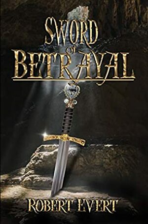 Sword of Betrayal by Robert Evert
