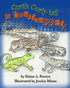 Curtis Curly-tail is Lizardnapped! by Elaine a. Powers