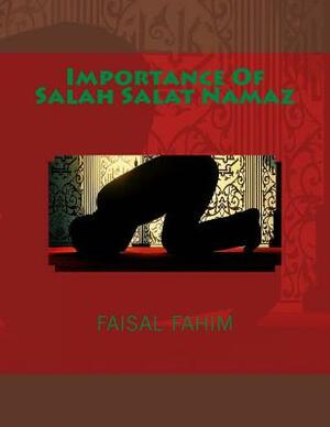 Importance Of Salah Salat Namaz by Faisal Fahim