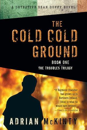 The Cold Cold Ground by Adrian McKinty