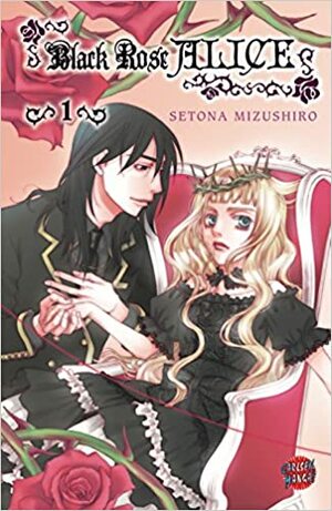 Black Rose Alice, Bd. 1 by Setona Mizushiro