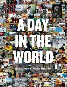 A day in the world: ett dygn i tusen bilder by Desmond Tutu, Åsa Jonason, Hans-Jacob Nilsson, Daphné Anglès