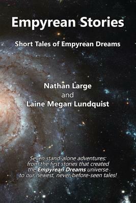 Empyrean Stories: Short Tales of Empyrean Dreams by Nathan R. Large, Laine M. Lundquist