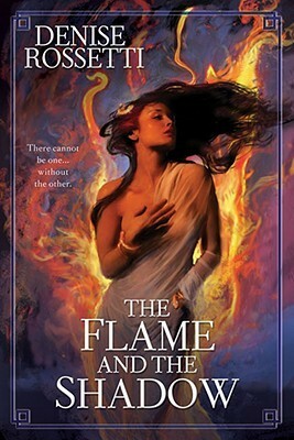The Flame and the Shadow by Denise Rossetti