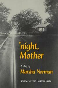 'night, Mother: A Play by Marsha Norman