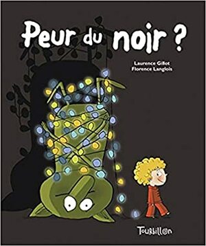 Peur Du Noir by Florence Langlois, Laurence Gillot