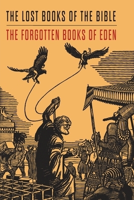Lost Books of the Bible and The Forgotten Books of Eden by 