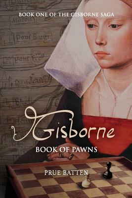 Gisborne: Book of Pawns by Prue Batten
