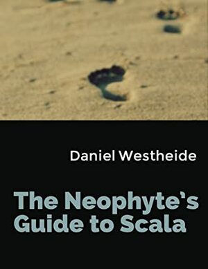 The Neophyte's Guide to Scala by Daniel Westheide