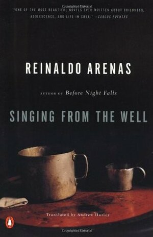 Singing from the Well by Andrew Hurley, Thomas Colchie, Reinaldo Arenas