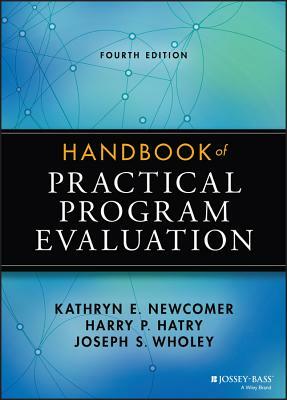 Handbook of Practical Program Evaluation by Joseph S. Wholey, Harry P. Hatry, Kathryn E. Newcomer