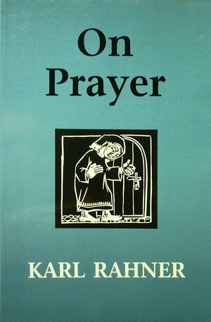 On Prayer by Karl Rahner