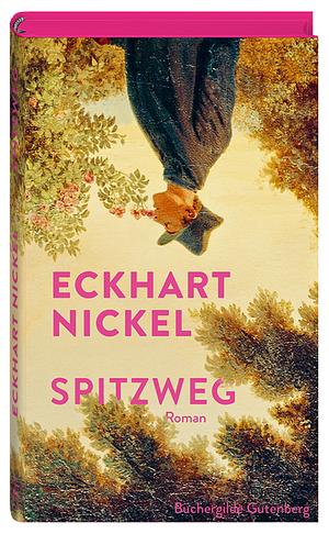 Spitzweg: Roman by Eckhart Nickel